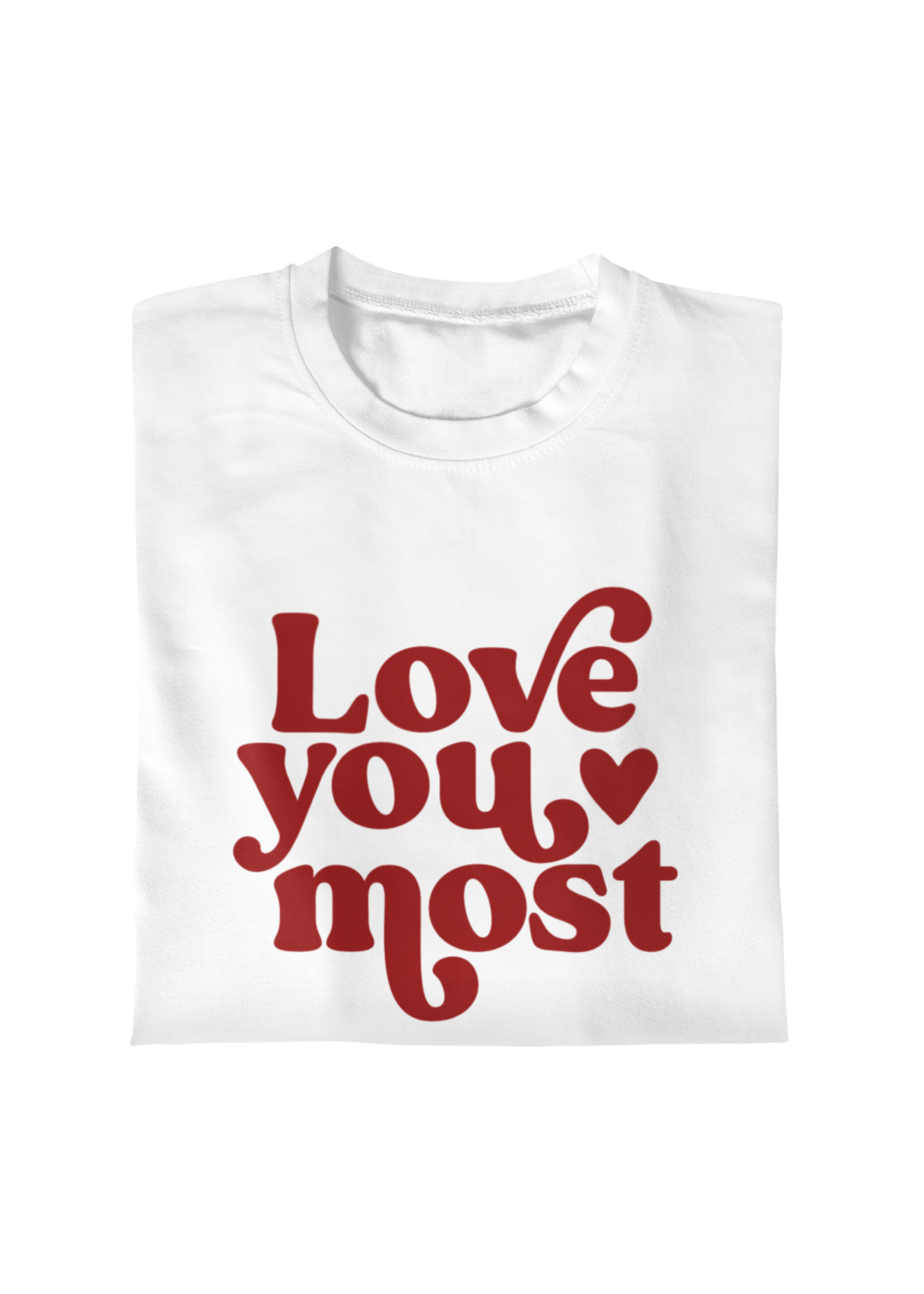 Love You Most Adult Tee