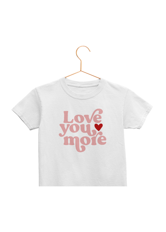 Love You More Toddler Tee